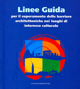 copertina libro “Linee guida per il superamento delle barriere architettoniche nei luoghi d’interesse culturale” seconda edizione